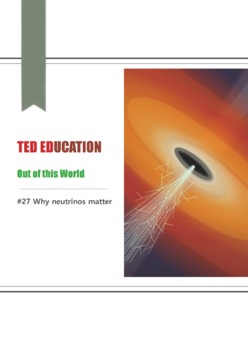 Preview of [TED ED] [Out of this World] #27 Why neutrinos matter  worksheets