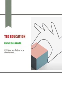 Preview of [TED ED] [Out of this World] #39 Are we living in a simulation?  worksheets