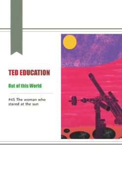 Preview of [TED ED] [Out of this World] #45 The woman who stared at the sun  worksheets