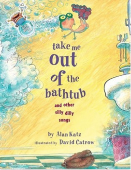 Preview of "Take Me Out of the Bathtub and Other Silly Dilly Songs" by Alan Katz