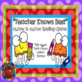 Preview of "Teacher Knows Best" (au/aw and ou/ow) Spelling and Phonics Game
