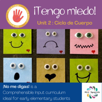 Preview of ¡Tengo Miedo! - ¡No me digas! curriculum (Unit 6, Ciclo de Cuerpo)