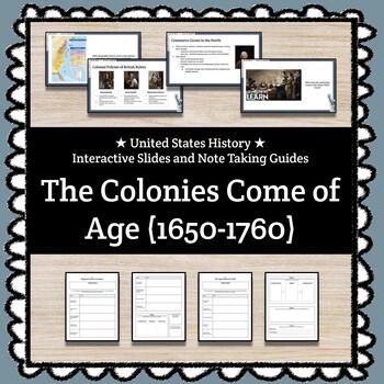 Preview of ★ The Colonies Come of Age (1650-1760) ★ Slides + Note Taking Guides