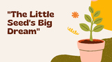 "The Little Seed's Big Dream"- Science Lesson