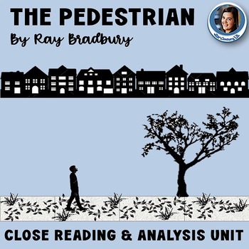 Preview of The Pedestrian Ray Bradbury Close Reading & Analysis Dystopian Short Story Unit