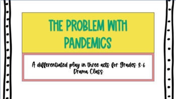 Preview of "The Problem With Pandemics" : A modern-day play in three acts for Gr. 3-6