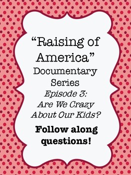 Preview of "The Raising of America" Documentary Ep. 3: Are We Crazy About Our Kids? WS