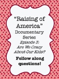 "The Raising of America" Documentary Ep. 3: Are We Crazy A