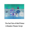 "The Sad Tale of Muff Potter (A Readers Theater Script)" [