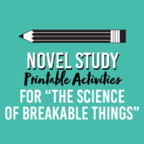 "The Science of Breakable Things" Novel Study Activities |