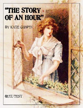 Preview of "The Story of an Hour" by Kate Chopin - Quiz & Test