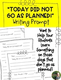 "Today Did Not Go As Planned" Writing Prompt