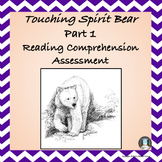 Touching Spirit Bear  Part 1 Reading Comprehension Assessm