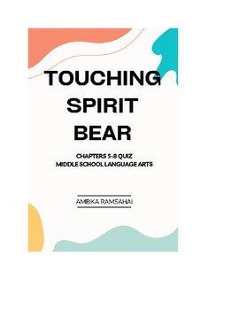 Preview of ''Touching Spirit Bear'' Quiz Chapters 5-8