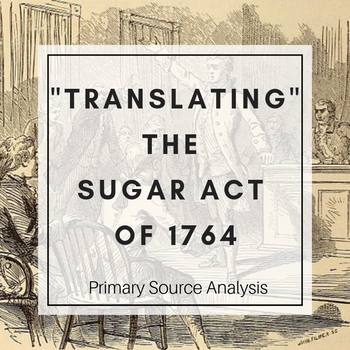 Preview of "Translating" the Sugar Act of 1764 Activity