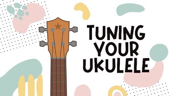 Preview of 'Tuning Your Ukulele' Presentation