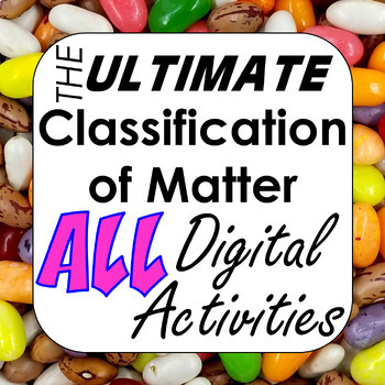 Preview of Ultimate Classification of Matter ALL 52 Interactive Digital Activities