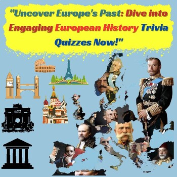 Preview of "Uncover Europe's Past: Dive into Engaging European History Trivia Quizzes Now!"