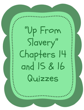 Preview of "Up From Slavery" Quizzes - Chapter 14 and Chapters 15&16