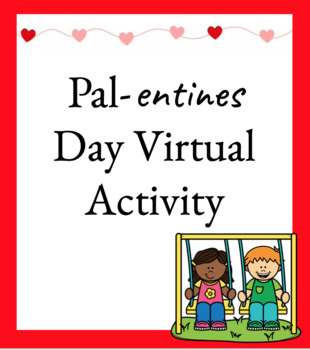 Preview of **Virtual** Pal-entine Activity for Valentines Day! NO PREP