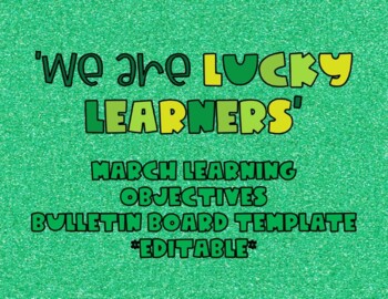 Preview of "We are LUCKY Learners" March Objectives/Bulletin Board//St. Patrick's Day