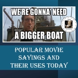 "We're Gonna Need a Bigger Boat": Popular Movie Sayings an
