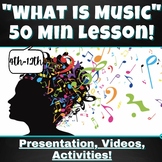 "What is Music?"  50 Minute Lesson!
