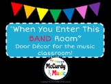 "When you enter this BAND room..." classroom door decor fo