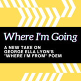 "Where I'm Going" - A new take on George Ella Lyon's "Wher