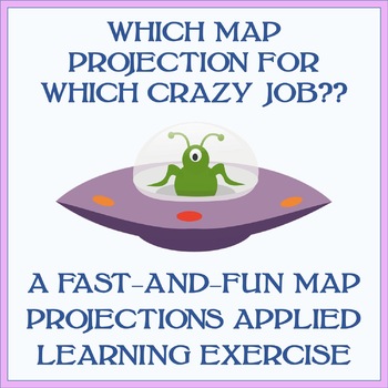 Preview of "WHICH MAP PROJECTION FOR WHICH CRAZY JOB?" (Maps, Projections, Project)