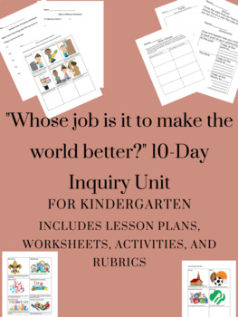 Preview of "Whose Job Is It To Make The World Better?" Inquiry Unit
