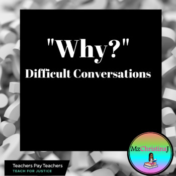 Preview of "Why?" (Difficult Conversations)