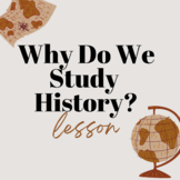 "Why Do We Study History" Lesson