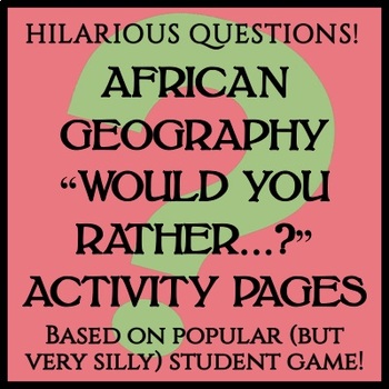 Preview of "Would You Rather...?" Activity -- Africa Geography (Africa, SSA, South Africa)
