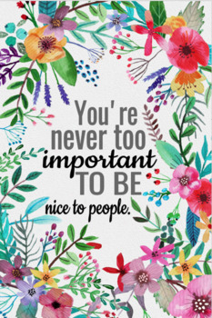  You re Never Too Important to be Nice to People Poster 
