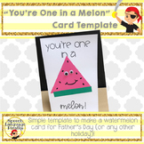 "You're One in a Melon" Card Template for Father's Day