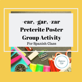 -car -gar -zar Preterite Poster Group Activity by Senora Epp | TpT