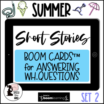 Preview of Summer Short Stories Boom Cards™ Set 2 | Wh Questions | Summer Comprehension