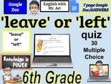 'leave' or 'left' Multiple Choice - 6th grade  - 30 Questi