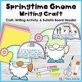 Spring Craft - Gnome Craft & Writing Activity - Bulletin Board