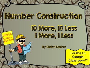 Preview of 10 more, 10 Less Number Construction  (For Use In Google Classroom TM)