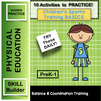Preview of PE: 10 Activities to Practice: Children's Sports Training BASICS