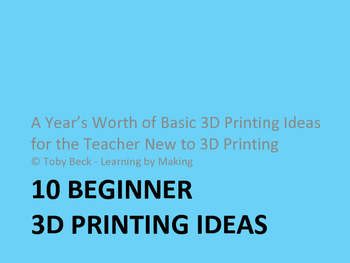 10 Beginner 3D Printing Ideas by Toby Beck | Teachers Pay Teachers