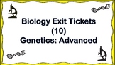 10 Biology Exit Tickets-Genetics: Advanced