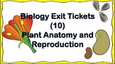 10 Biology Exit Tickets: Plant Anatomy and Reproduction Part 2