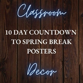 10 Day Countdown to Spring Break Posters - Classroom Decor