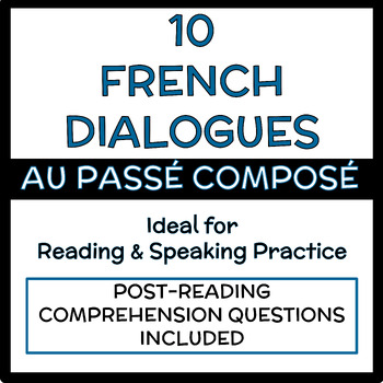Preview of 10 French Dialogues AU PASSÉ COMPOSÉ + Questions  (Reading + Speaking Practice)