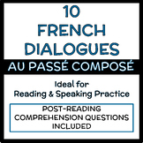 10 French Dialogues AU PASSÉ COMPOSÉ + Questions  (Reading