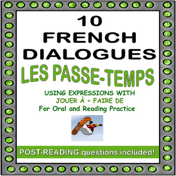 Preview of 10 French Dialogues + Questions Pastimes JOUER À FAIRE DE for Reading + Speaking