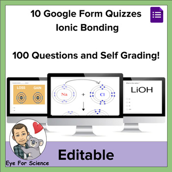 Preview of 10 Google Form Quizzes: Ionic Bonding (100 Questions and Self Grading)